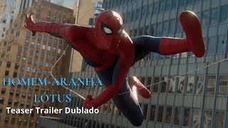 HomemAranha Lótus  Teaser Trailer Dublado  Estréia Oficial Hoje [upl. by Oak]