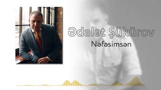 Ədalət Şükürov — Nəfəsimsən [upl. by Orgell]