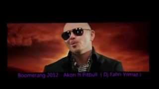 Akon ft Pitbull  Boomerang 2012  Dj Fahri Yilmaz [upl. by Nino]