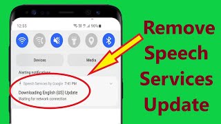 Remove Speech services by Google downloading English US update waiting for network connection [upl. by Enirehs]