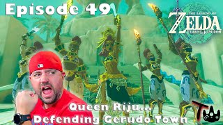 Zelda TOTK EP49  Queen RijuDefending Gerudo Town  First Time Blind Playthrough [upl. by Enitsed945]