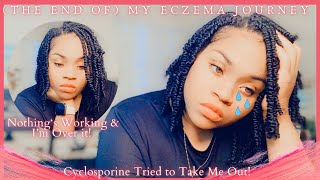 My Eczema Journey The End  Ciclosporin Impaired My Organ Function  Eczema IS my New Normal [upl. by Evey]