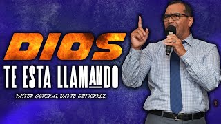 Dios Te Esta Llamando  Pastor General David Gutierrez [upl. by Nagah907]