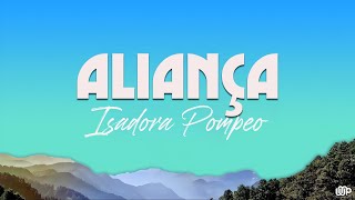 Isadora Pompeo  Aliança Letra [upl. by Sitoiganap]