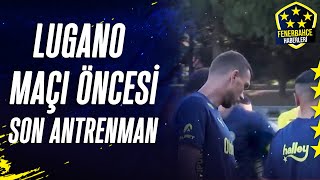 Fenerbahçe Lugano Maçına Hazırlanıyor Antrenmandan Canlı Yayın [upl. by Worra]