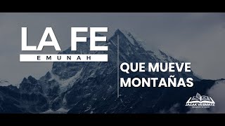 LA FE QUE MUEVE MONTAÑAS  EMUNAH  ¿QUÉ ES LA TORAH 4  Raíces hebreas [upl. by Haelhsa637]