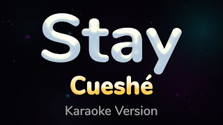 STAY  Cueshé HQ KARAOKE VERSION with lyrics [upl. by Mccomb]