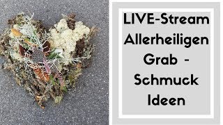 Livestream 50 Allerheilligen Grabschmuck Deko Ideen Live [upl. by Ahsekat]