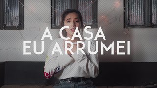 A Casa Eu Arrumei  Mari Borges Cover [upl. by Ardni765]