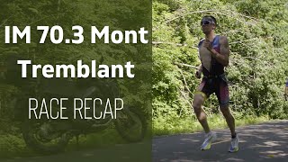 Ironman 703 Mont Tremblant Race Recap [upl. by Taft284]