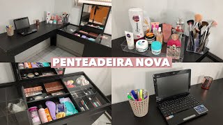 ORGANIZANDO MINHA PENTEADEIRA NOVA  Escrivaninha e penteadeira tour completo [upl. by Chap]