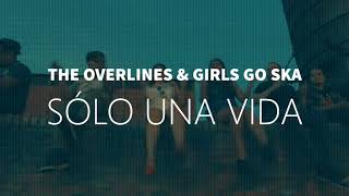 The Overlines Ft Girls Go Ska  Sólo una vida [upl. by Aielam]