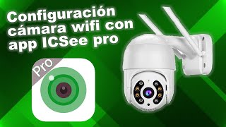 TUTORIAL app ICSee pro configuración inicial de cámara wifi [upl. by Dnalhsa]