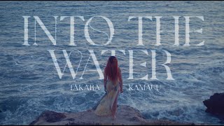 Into The Water  Takara KAMAUU [upl. by Ellerred]