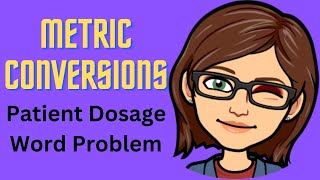 Metric Conversions  Patient Dosage Word Problem [upl. by Michele]