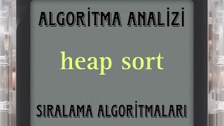 heap sort  ALGORİTMA ANALİZİ [upl. by Rizan492]