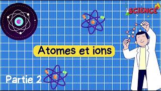 les atomes et les ions 3eme année collège  partie 2 [upl. by Araf]