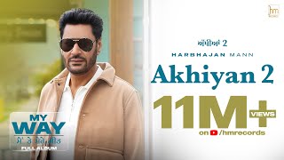 Akhiyan 2 Official Video Harbhajan Mann  Babu Singh Maan  Laddi Gill  New Punjabi Songs 2022 [upl. by Ledba]