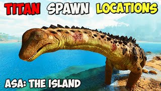 ASA BEST Titanosaur Spawn LOCATIONS  ARK Survival Ascended The Island [upl. by Nov309]