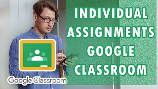 How to Assign Individual Assignments in Google Classroom [upl. by Naziaf358]