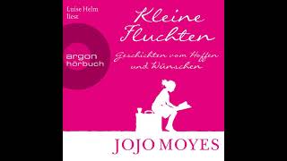 Jojo Moyes  Kleine Fluchten  Geschichten vom Hoffen und Wünschen [upl. by Manson199]