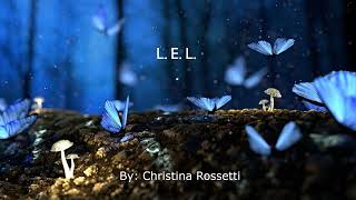 L E L by Christina Rossetti [upl. by Ffirahs]