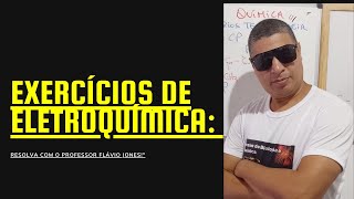 Exercícios de Eletroquímica Resolva com o Professor Flávio Jonesquot [upl. by Yebloc]