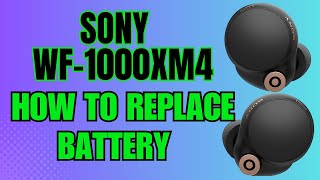 How to Replace Battery Sony WF1000XM4 WF1000XM4 XM4 Wireless Earbuds  Install  Remove  Repair [upl. by Nolyarg]