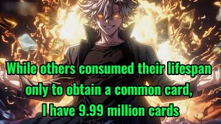 While others consumed their lifespan only to obtain a common card I have 999 million cards [upl. by Vocaay]