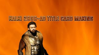 Kalki 2898 ad Title card making font link in description [upl. by Miahc521]