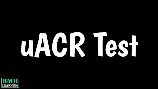 Urine ACR Test  uACR Test  Urine AlbumintoCreatinine Ratio Test [upl. by Notsuj]