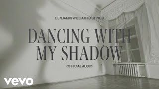 Benjamin William Hastings  Dancing With My Shadow Official Visualizer [upl. by Eremehc]