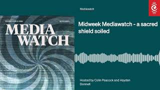 Midweek Mediawatch  a sacred shield soiled  Mediawatch  RNZ [upl. by Kari50]