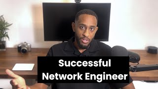 How to be Successful as a Network Engineer [upl. by Samau]