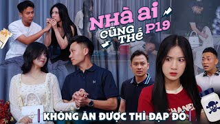 KHÔNG ĂN ĐƯỢC THÌ ĐẠP ĐỔ  Nhà Ai Cũng Thế Phần 19  Phim Tình Cảm Gia Đình Hay Nhất Gãy TV [upl. by Bone]