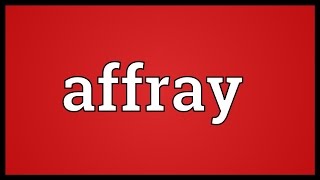 Affray Meaning [upl. by Tut]