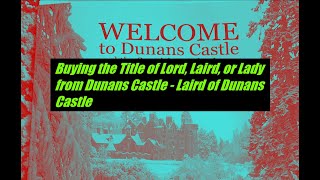 Buying the Title of Lord Laird or Lady from Dunans Castle  Laird of Dunans Castle [upl. by Tierza562]