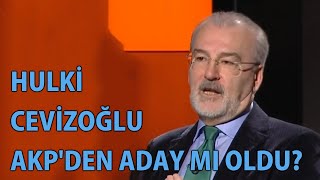 CY  Hulki Cevizoğlu AKPden Aday Mı Oldu [upl. by Kimberli411]