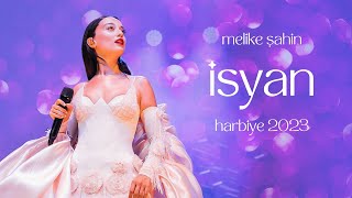 Melike Şahin  İsyan Live Harbiye 2023 [upl. by Nath]