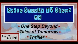 The Joint ☛ Retro  Spooky TV 8  One Step Beyond Tales of Tomorrow and Thriller are featured [upl. by Had]