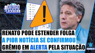 RENATO PODERÁ ESTENDER FOLGA  GRÊMIO SE COMPLICOU DEMAIS COM A TABELA  O CALENDÁRIO PREOCUPANTE [upl. by Daveen]