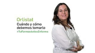 Orlistat ¿Cuándo y cómo debemos tomarlo  Tu Farmacéutico Informa [upl. by Aridni]