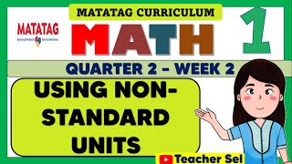 GRADE 1 MATH 1 QUARTER 2 WEEK 2 MATATAG  USING NONSTANDARD UNITS [upl. by Luella495]