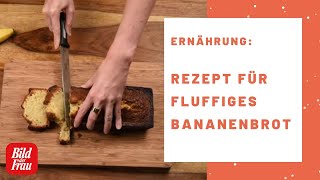 Unser fluffiges Bananenbrot Rezept  BILD der FRAU [upl. by Masao324]