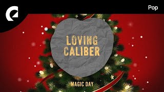 Loving Caliber  Magic Day [upl. by Tnecnev]