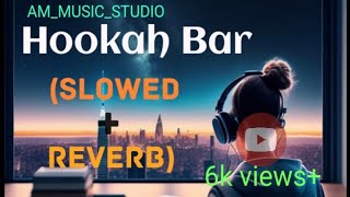 Hookah Bar Slowed  Reverb Hookah Bar lofi song  song youtubevideo viral slowedreverb lofi [upl. by Arat]