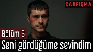 Çarpışma 3 Bölüm  Seni Gördüğüme Sevindim [upl. by Verbenia]