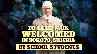 Dr Zakir Naik Welcomed in Sokoto Nigeria with a Song composed in his name by the students of Sokoto [upl. by Odnomor]