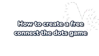 How to create a free connect the dots game [upl. by Rhtaeh]