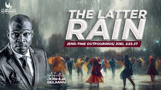 THE LATTER RAIN ENDTIME OUTPOURINGS WITH APOSTLE JOSHUA SELMAN 17032024 [upl. by Brander]